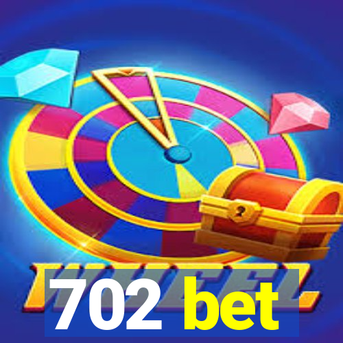 702 bet