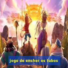 jogo de encher os tubos