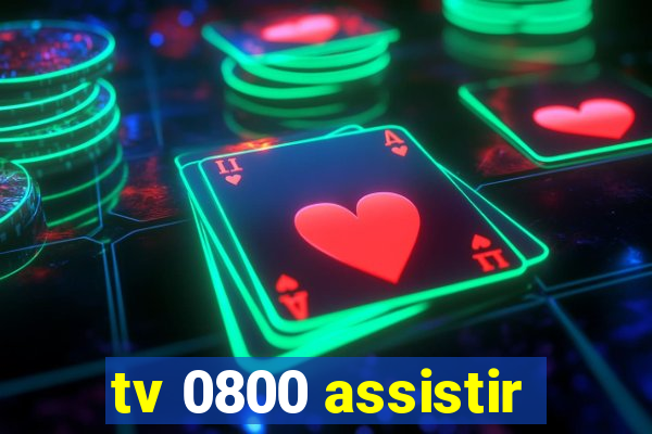 tv 0800 assistir