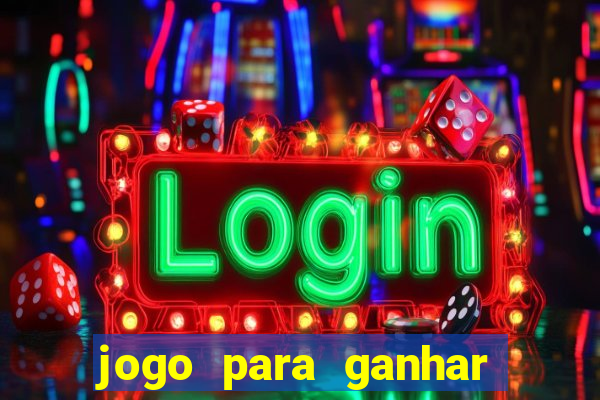 jogo para ganhar dinheiro na internet