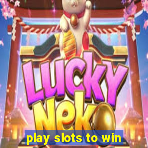 play slots to win