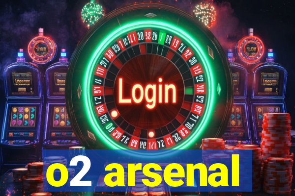 o2 arsenal