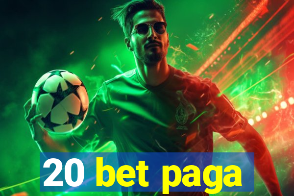 20 bet paga