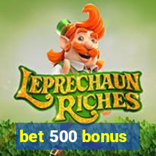 bet 500 bonus