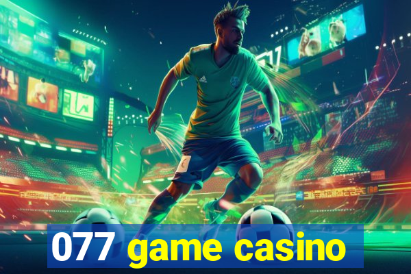 077 game casino