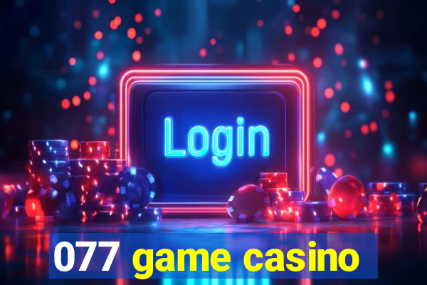 077 game casino