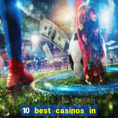 10 best casinos in las vegas