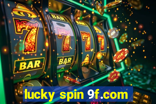 lucky spin 9f.com