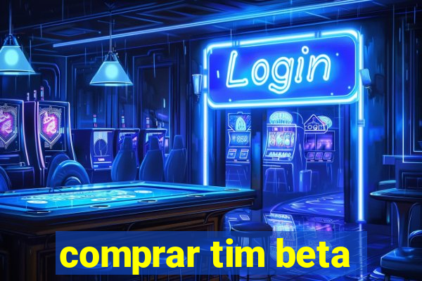 comprar tim beta