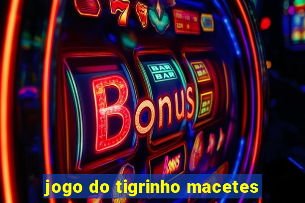 jogo do tigrinho macetes