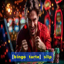 [bingo tarte] slip & stop