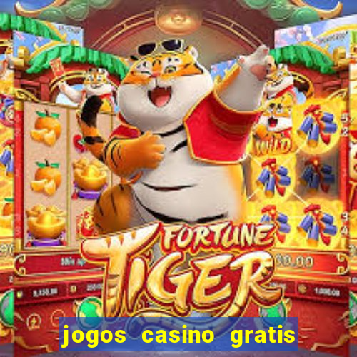 jogos casino gratis slots machines