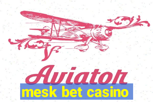 mesk bet casino