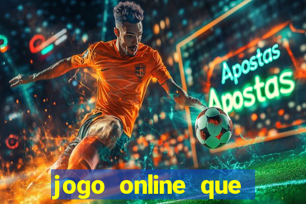 jogo online que ganha dinheiro de verdade