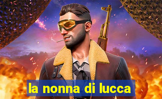 la nonna di lucca