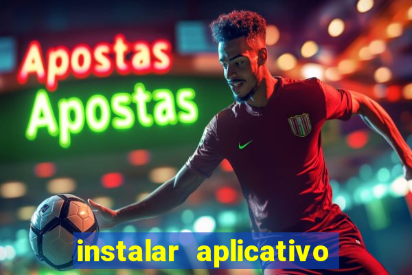 instalar aplicativo estrela bet