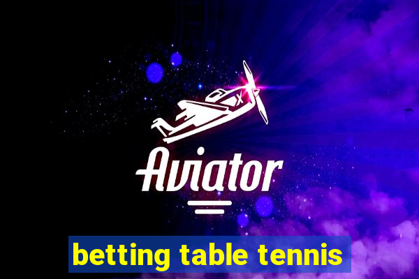 betting table tennis