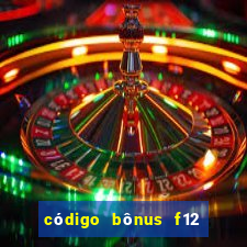 código bônus f12 bet depósito