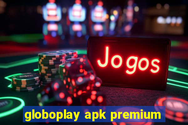 globoplay apk premium