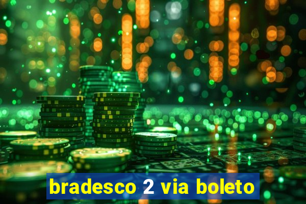 bradesco 2 via boleto