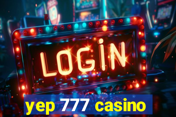 yep 777 casino