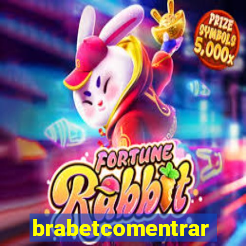 brabetcomentrar