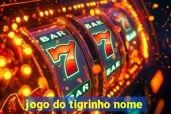 jogo do tigrinho nome