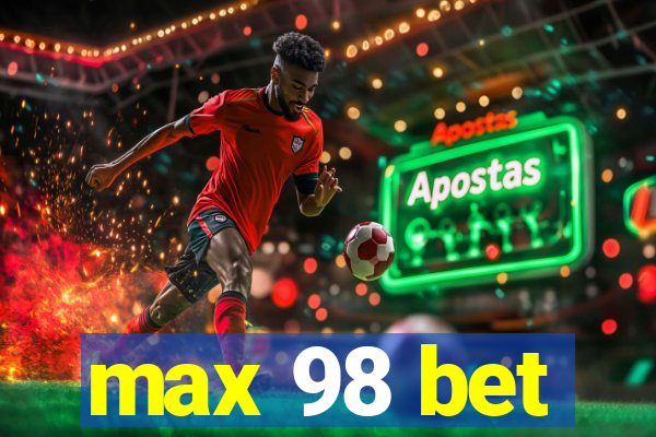 max 98 bet