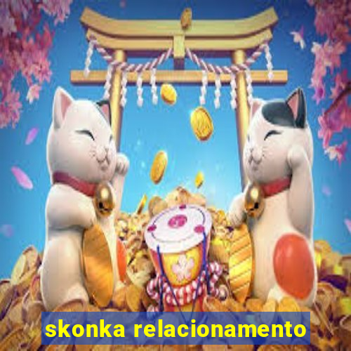 skonka relacionamento