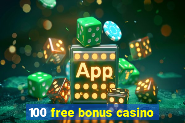 100 free bonus casino