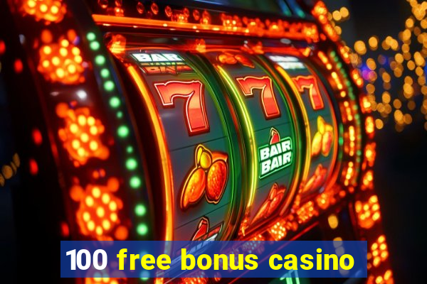 100 free bonus casino