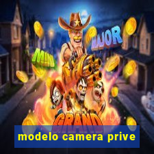 modelo camera prive