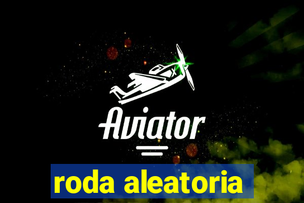 roda aleatoria