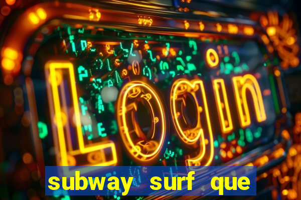 subway surf que ganha dinheiro link