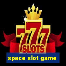 space slot game