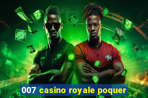 007 casino royale poquer