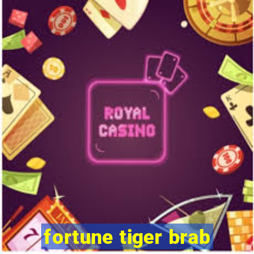 fortune tiger brab