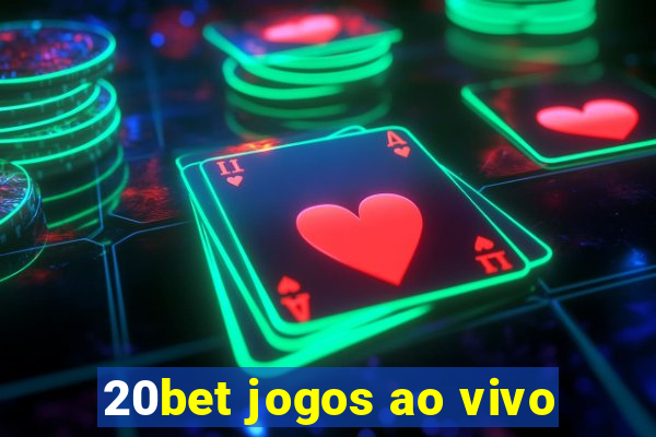 20bet jogos ao vivo