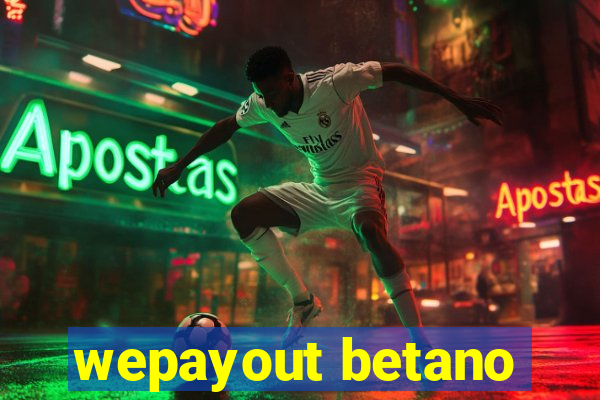 wepayout betano