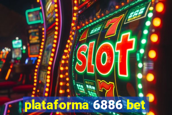 plataforma 6886 bet