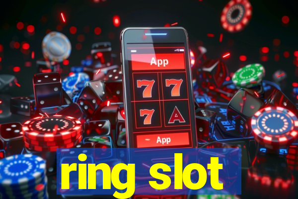 ring slot