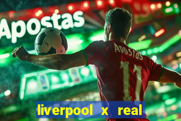 liverpool x real madrid futemax