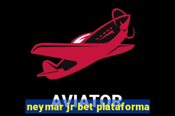 neymar jr bet plataforma