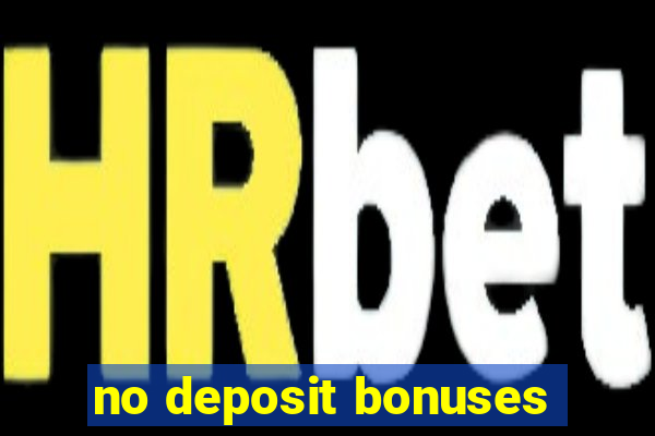 no deposit bonuses