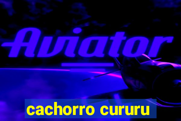 cachorro cururu