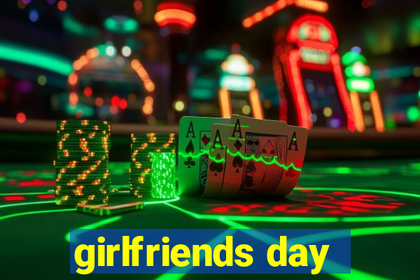 girlfriends day