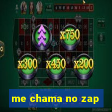 me chama no zap