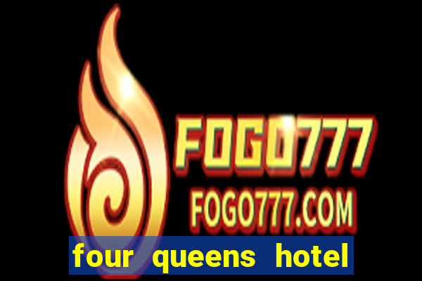 four queens hotel and casino las vegas