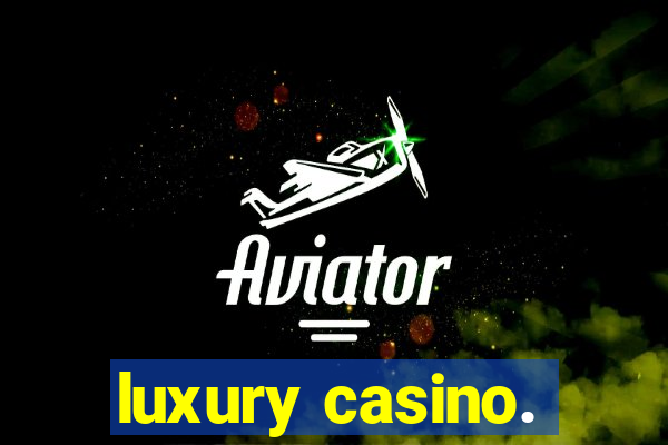 luxury casino.