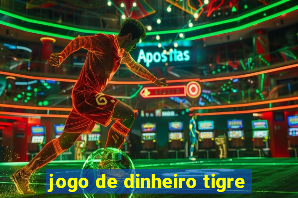 jogo de dinheiro tigre